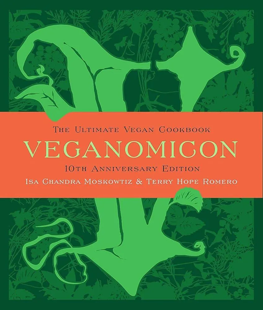 Veganomicon, 10th Anniversary Edition : The Ultimate Vegan Cookbook