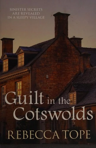 Guilt in the Cotswolds : The page-turning cosy crime series