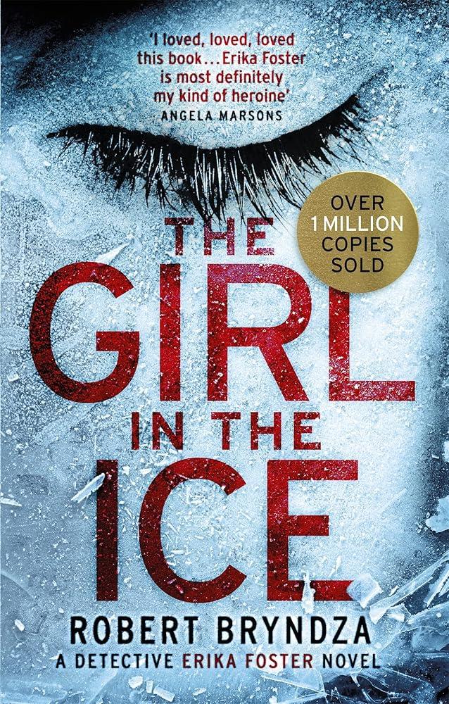 The Girl in the Ice : A gripping serial killer thriller