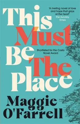 This Must Be the Place : The Sunday Times Bestseller from the Author of Hamnet