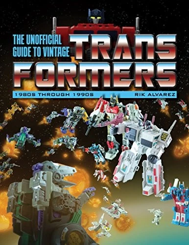 The Unofficial Guide to Vintage Transformers : 1980s Through 1990s