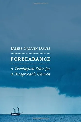 Forbearance : A Theological Ethic for a Disagreeable Church