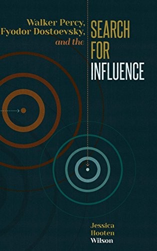Walker Percy, Fyodor Dostoevsky, and the Search for Influence