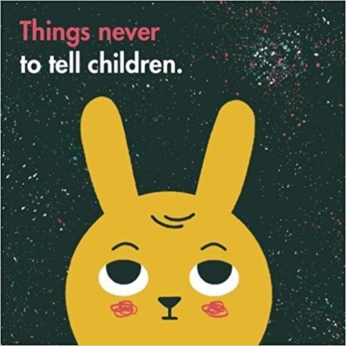 Things Never to Tell Children