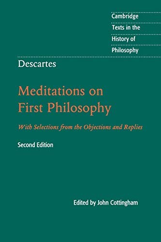 Descartes: Meditations on First Philosophy : With Selections from the Objections and Replies