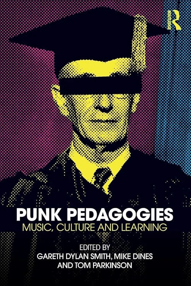 Punk Pedagogies : Music, Culture and Learning