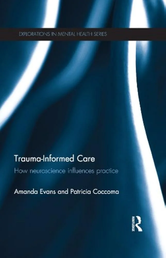 Trauma-Informed Care : How neuroscience influences practice