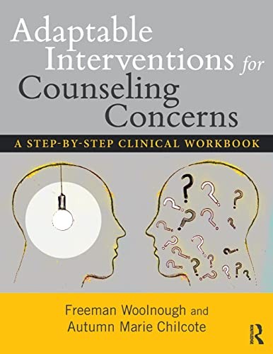 Adaptable Interventions for Counseling Concerns : A Step-by-Step Clinical Workbook