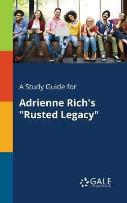A Study Guide for Adrienne Rich's "Rusted Legacy"
