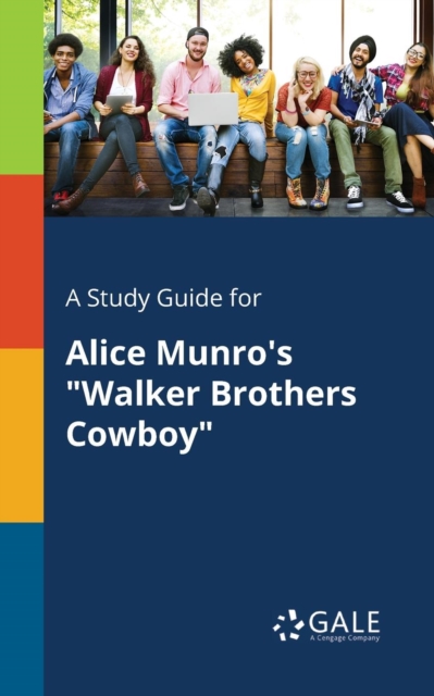 A Study Guide for Alice Munro's "Walker Brothers Cowboy"