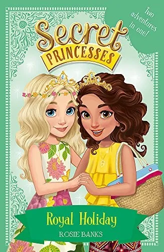 Secret Princesses: Royal Holiday : Two Magical Adventures in One! Special