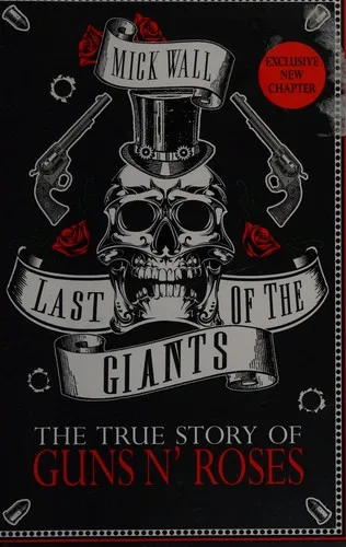 Last of the Giants : The True Story of Guns N' Roses