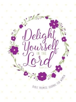 Journal: Delight Yourself in the Lord - Bible Promise Journal for Women