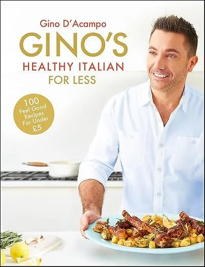 Gino's Healthy Italian for Less : 100 feelgood family recipes for under £5