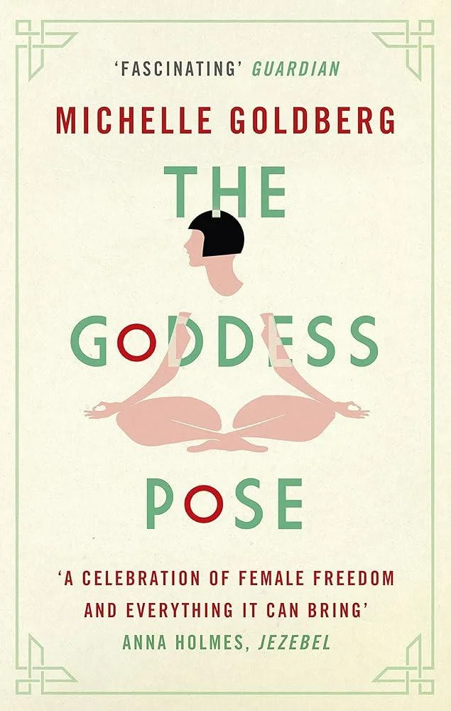 The Goddess Pose : The Audacious Life of Indra Devi, the Woman Who Helped Bring Yoga to the West