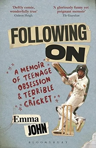 Following On : A Memoir of Teenage Obsession and Terrible Cricket