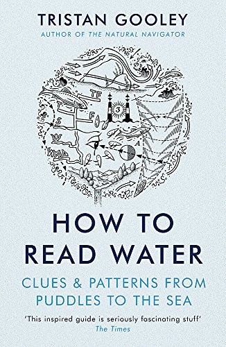 How To Read Water : Clues & Patterns from Puddles to the Sea