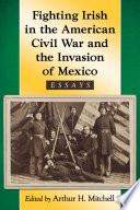Fighting Irish in the American Civil War and the Invasion of Mexico