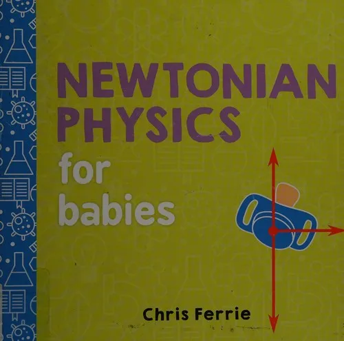 Newtonian Physics for Babies