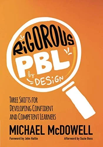 Rigorous PBL by Design : Three Shifts for Developing Confident and Competent Learners