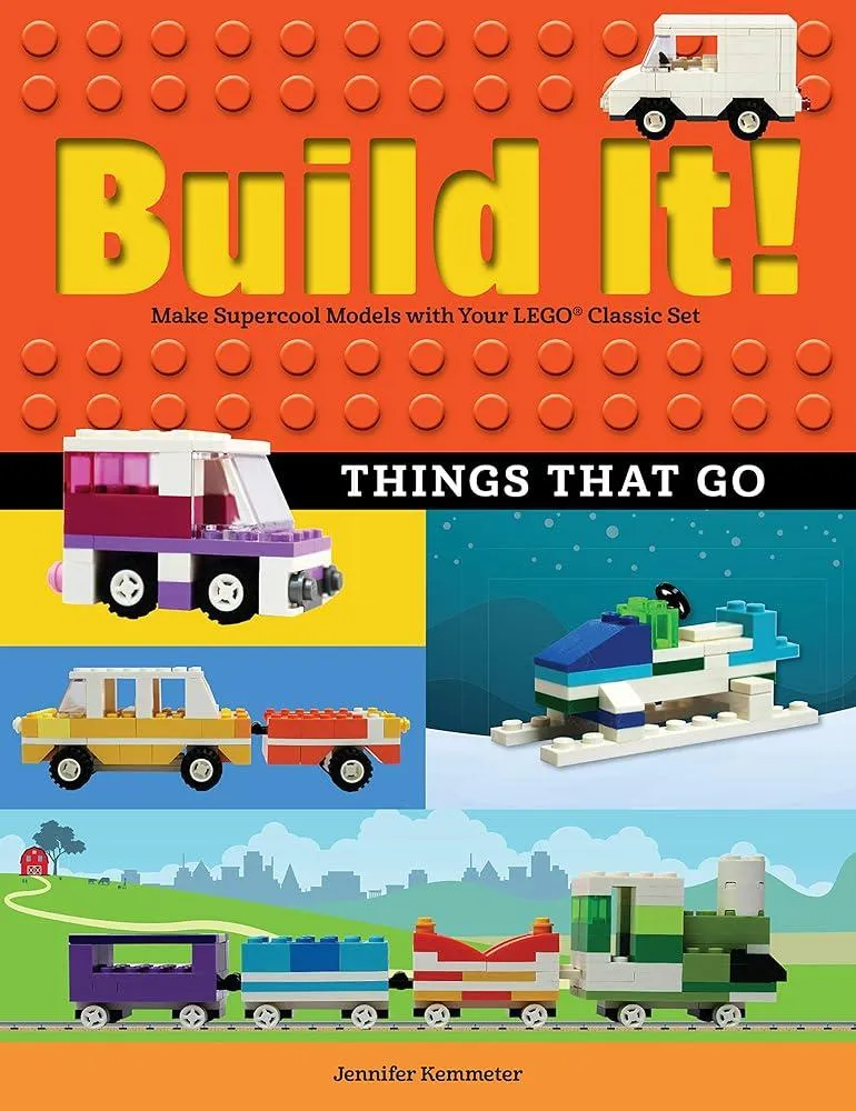 Build It! Things That Go : Make Supercool Models with Your Favorite LEGO® Parts