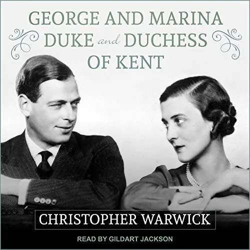 George and Marina : Duke and Duchess of Kent