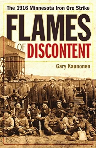 Flames of Discontent : The 1916 Minnesota Iron Ore Strike