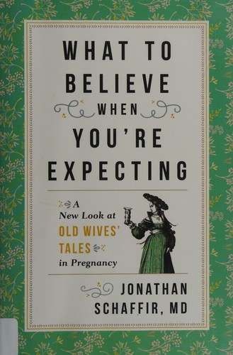 What to Believe When You're Expecting