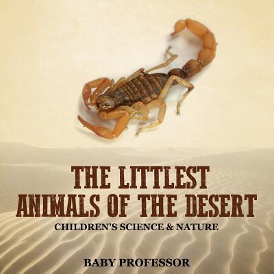 The Littlest Animals of the Desert Children's Science & Nature