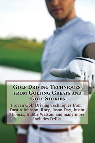 Golf Driving Techniques from Golfing Greats and Stories