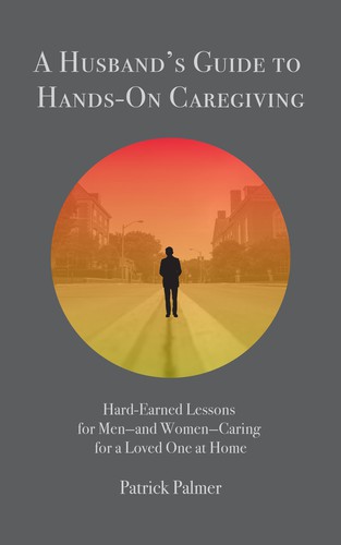 A Husband's Guide to Hands-On Caregiving