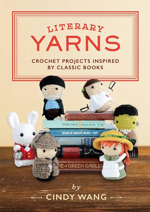 Literary Yarns : Crochet Projects Inspired by Classic Books