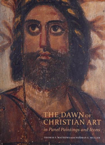 The Dawn of Christian Art - In Panel Painings and Icons