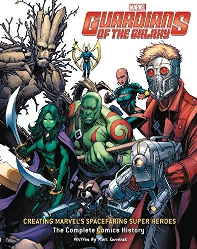 Guardians of the Galaxy: Creating Marvel's Spacefaring Super Heroes : The Complete Comics History