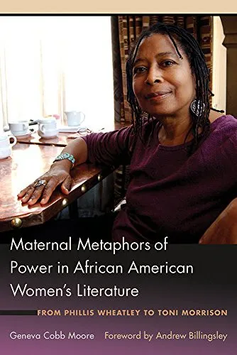 Maternal Metaphors of Power in African American Women's Literature : From Phillis Wheatley to Toni Morrison