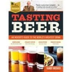 Tasting Beer, 2nd Edition : An Insider's Guide to the World's Greatest Drink