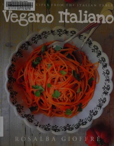 Vegano Italiano : 150 Vegan Recipes from the Italian Table