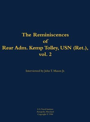 The Reminiscences of Rear Admiral Kemp Tolley, USN (Ret.), vol. 2