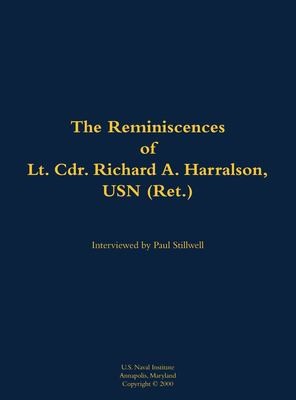 The Reminiscences of Lt. Cdr. Richard A. Harralson, USN (Ret.)