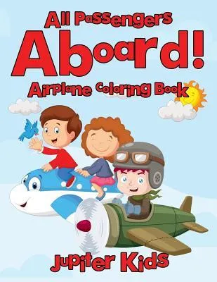 All Passengers Aboard! Airplane Coloring Book