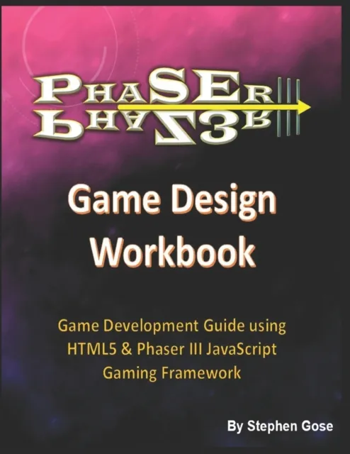 Phaser III Game Design Workbook