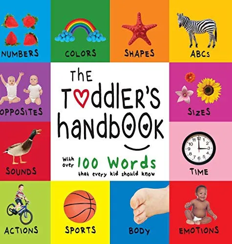 The Toddler's Handbook : Numbers, Colors, Shapes, Sizes, ABC Animals, Opposites, and Sounds, with over 100 Words that every Kid should Know (Engage Early Readers: Children's Learning Books)