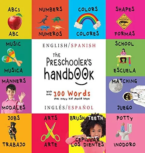 The Preschooler's Handbook : Bilingual (English / Spanish) (Ingles / Espanol) ABC's, Numbers, Colors, Shapes, Matching, School, Manners, Potty and Jobs, with 300 Words that every Kid should Know: Enga