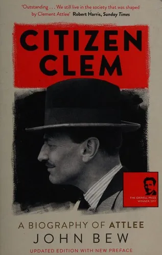 Citizen Clem : A Biography of Attlee