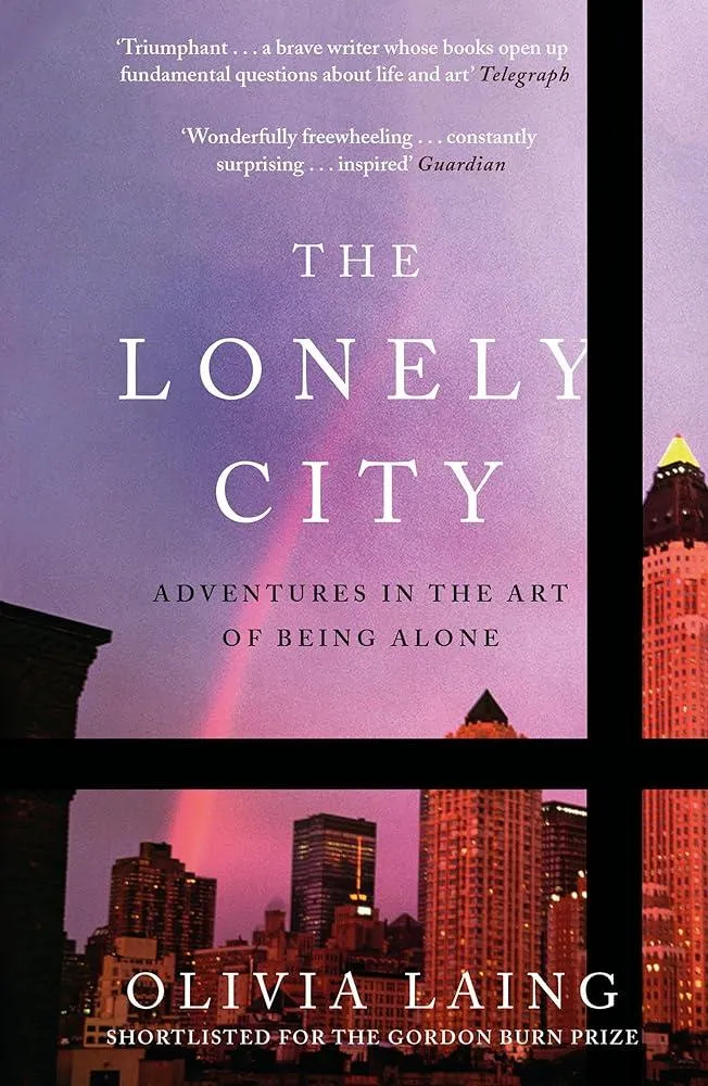 The Lonely City : Adventures in the Art of Being Alone