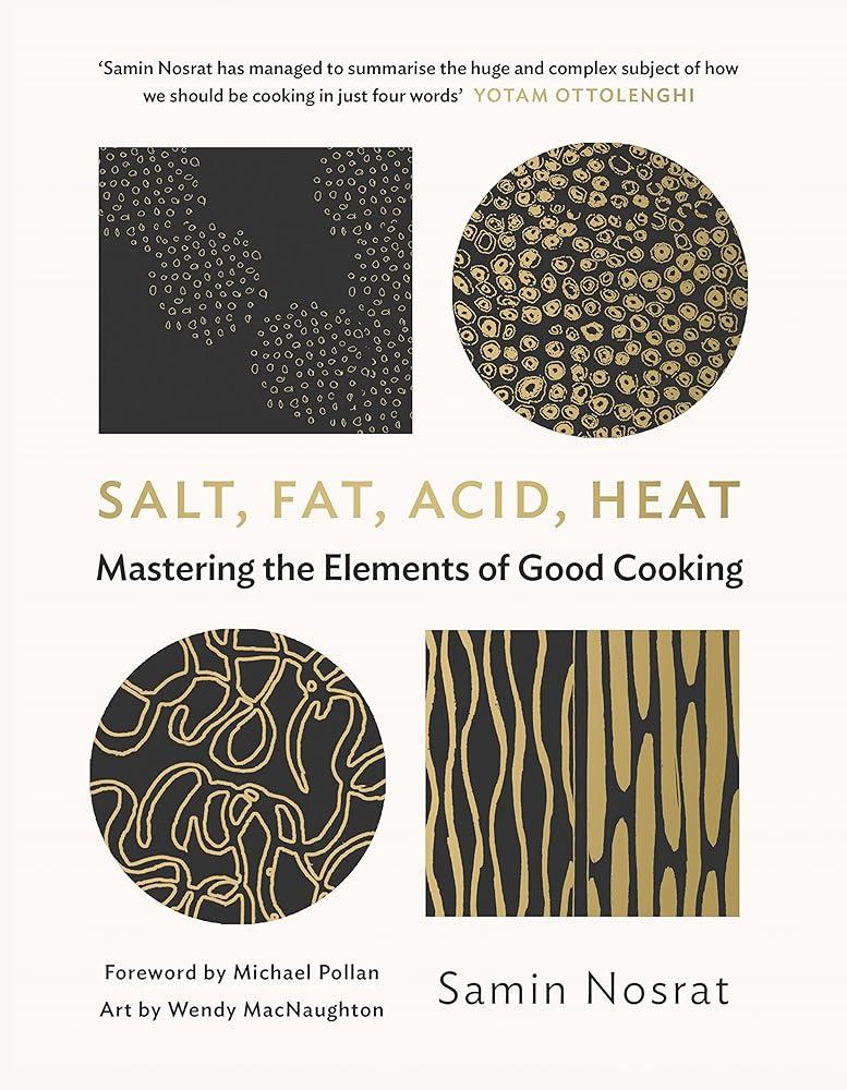 Salt, Fat, Acid, Heat : Mastering the Elements of Good Cooking