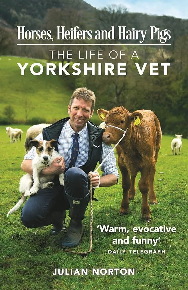 Horses, Heifers and Hairy Pigs : The Life of a Yorkshire Vet