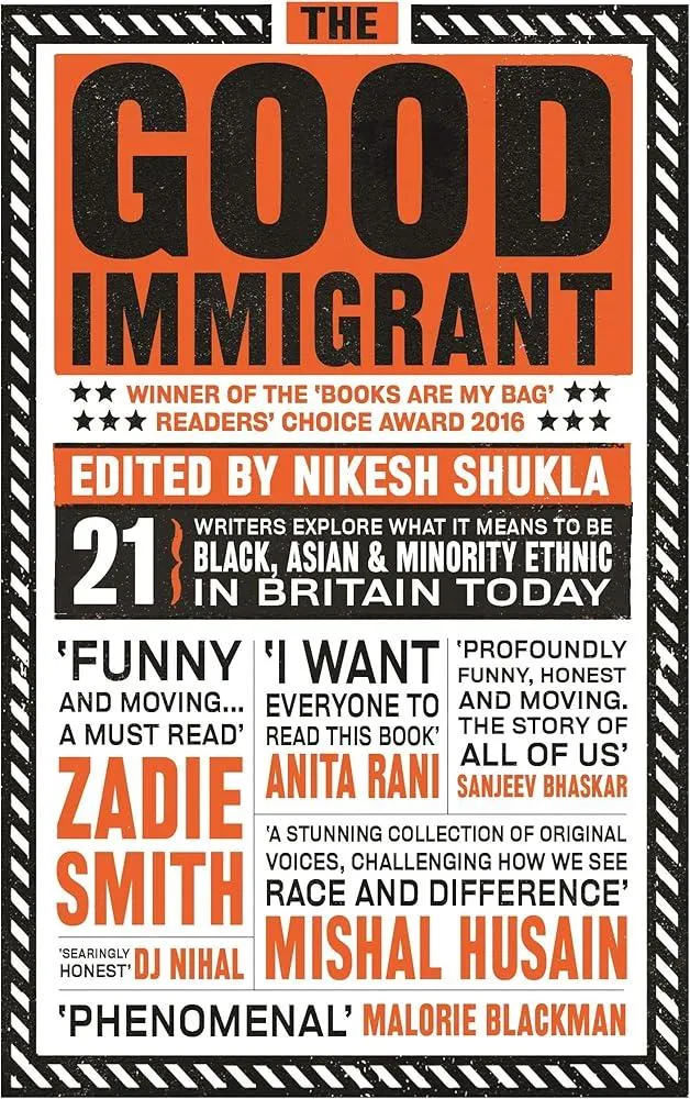 The Good Immigrant : 21 writers reflect on race in contemporary Britain