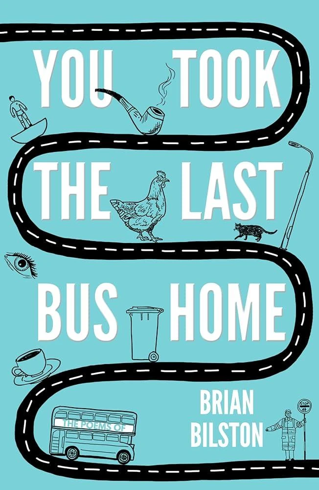 You Took the Last Bus Home : The Poems of Brian Bilston