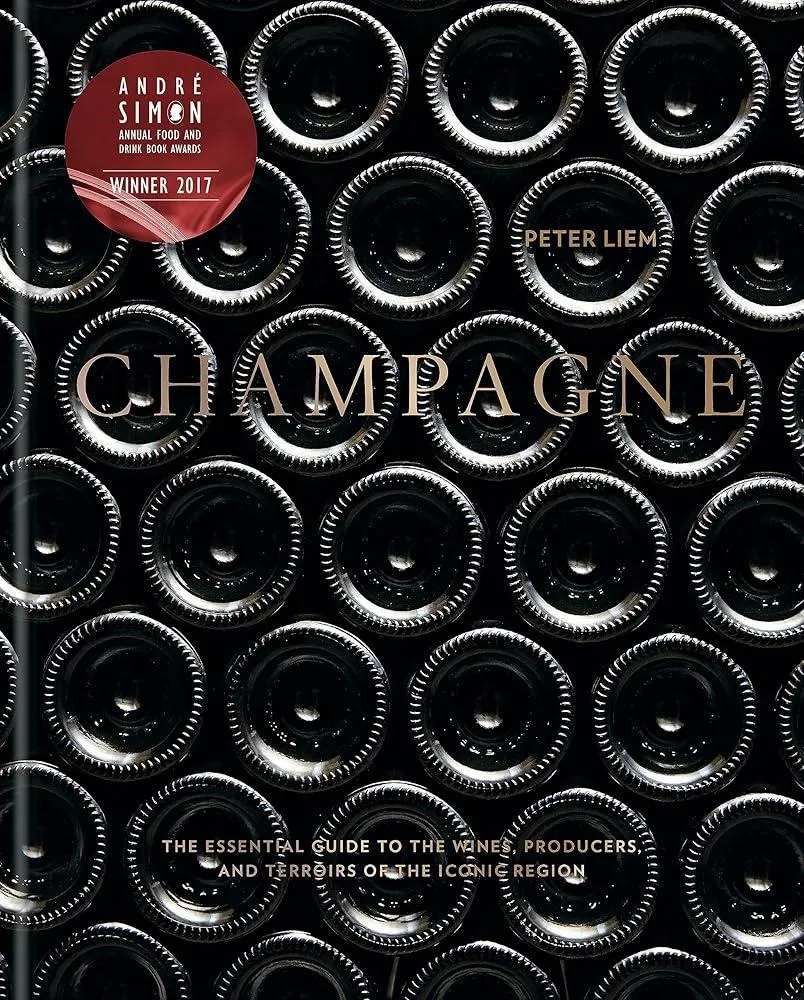 Champagne : The essential guide to the wines, producers, and terroirs of the iconic region